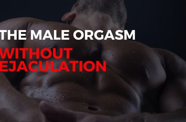 The male orgasm without ejaculation
